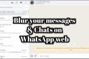 Blur your messages and chats on WhatsApp web