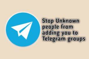 Stop strangers from adding you to Telegram groups