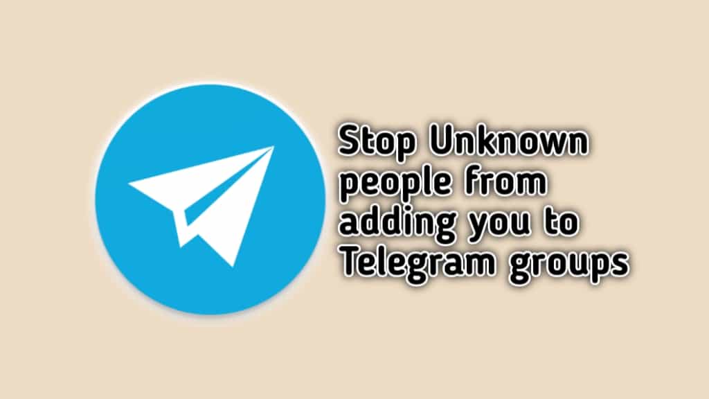Stop strangers from adding you to Telegram groups
